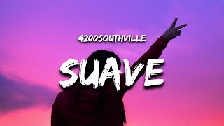 4200Southville - Suave (Lyrics)