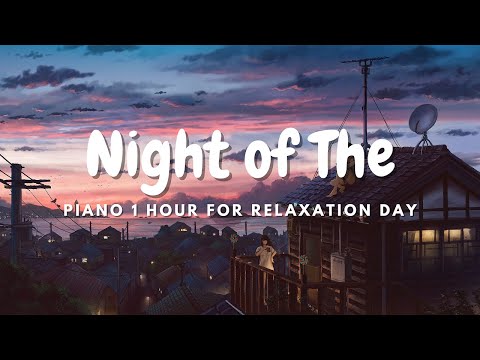 Night of The - Piano - 1 hour