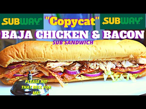 COPYCAT SUBWAY BAJA CHICKEN SUB |HOW TO MAKE BEST SUBWAY BAJA CHICKEN & BACON SUB SANDWICH RECIPE