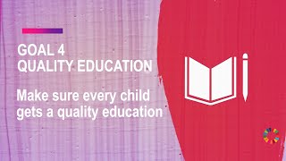 Why Quality Education Matters - Sustainable Development Goal 4