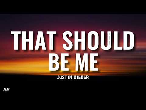 Justin Bieber- THAT SHOULD BE ME (Lyrics)