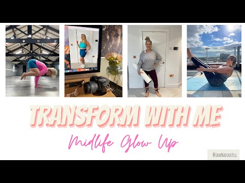 TRANSFORM WITH ME: Midlife glow up