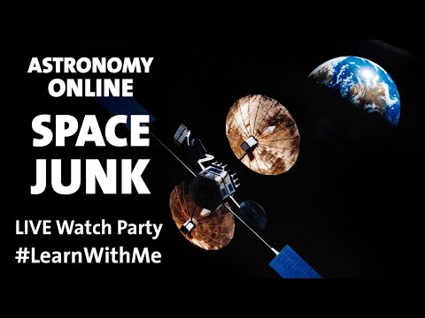 Astronomy Online: Space Junk #LearnWithMe