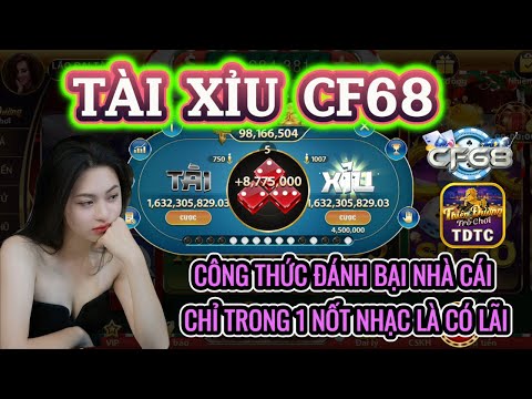 CF68 | Tài xỉu CF68 | công thức chơi tài xỉu cf68 đánh bại nhà cái chỉ trong 1 nốt nhạc | cf68