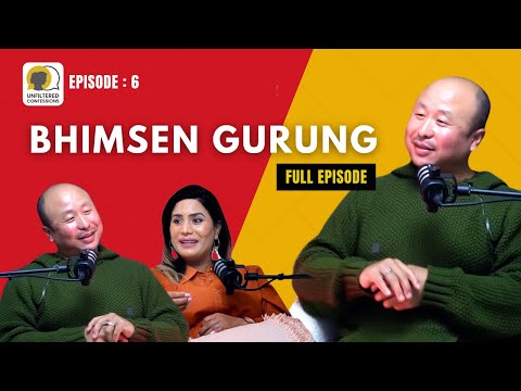 Unfiltered Confessions with Bhimsen Gurung | Full Episode | EP 6 | Unfiltered Confessions