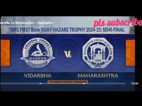 IDFC FIRST BANK VIJAY HAZARE TROPHY 2024-25 SEMI-FINAL VIDARBHA VS MAHARASHTRA