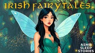 Ancient Irish Faerie Folktales | History Bedtime Stories | Fantasy Fairytale ASMR 🧚🏻