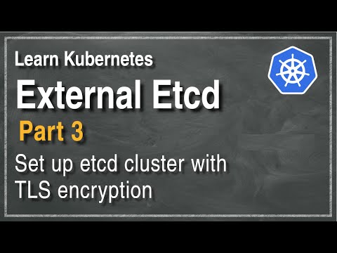 [ Kube 88.3 ] Set up Kubernetes with external Etcd cluster - Part 3