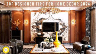 Best 13 Designer Decorating Hacks for Transformative Home Interiors: 2024 Home Decor Trends