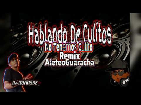 HABLANDO DE  CULIT* NO TENEMOS CULIT* REMIX (ALETEO GUARACHA) X DJJONKEIBER👹❤️🔊