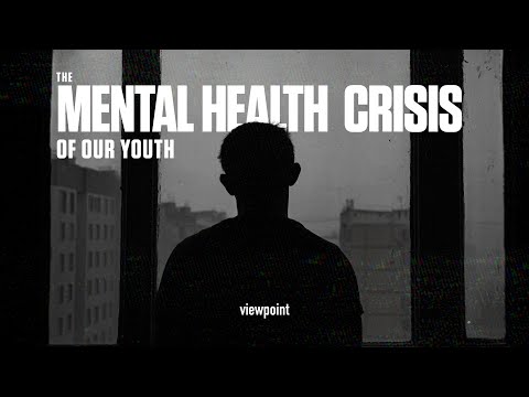 The Mental Health Crisis of Our Youth