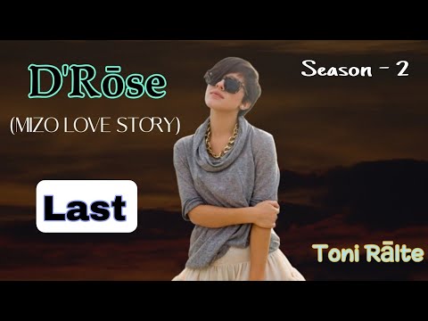 D'Rose | Season -2 | Last | Toni Ralte