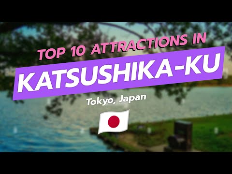 Top 10 Attractions in Katsushika-ku, Tōkyō 🇯🇵✨