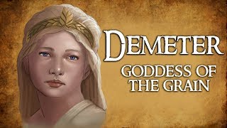 Demeter: Goddess of the Grain & Agriculture - (Greek Mythology Explained)