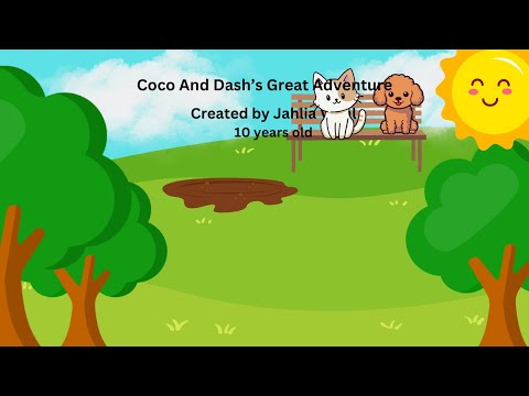 Coco and Dash’s Great Adventure - Created By: Jahlia Vidal 10 Years Old