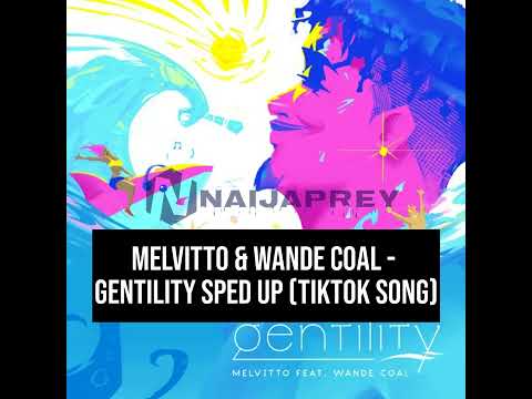 Gentility Sped Up | Wande Coal | Melvitto | TikTok Trending Song