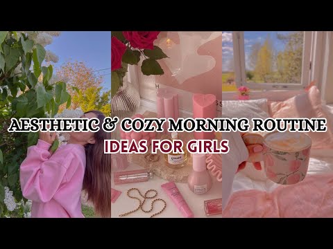 Aesthetic & Cozy Morning Routine Ideas for Girls.