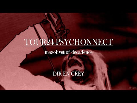 DIR EN GREY - mazohyst of decadence - TOUR24 PSYCHONNECT [LIVE: 2024.06.27 LINE CUBE SHIBUYA]