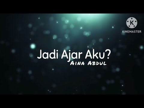 Jadi Ajar Aku - Aina Abdul (lirik)