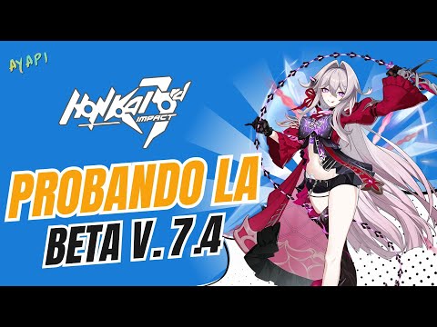 NUEVA WAIFU Probanto la Beta 7.4 - HONKAI IMPACT 3RD PARTE 2