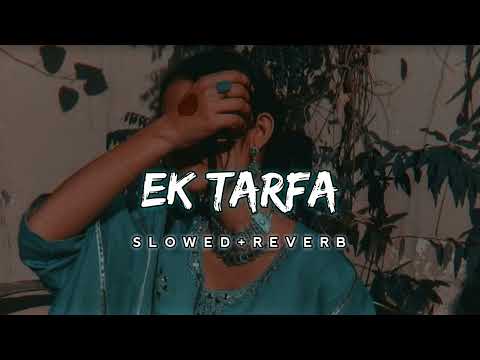 Ek Tarfa [Slowed+Reverb]Lyrical- Darshan Raval | Editor_2.0