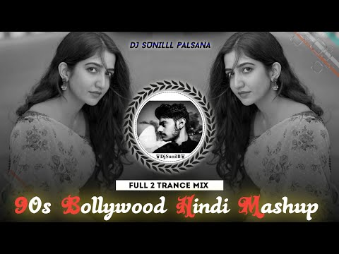 🔥90S BOLLYWOOD HINDI MASHUP REMIX  🌊 VOL.2  HITS 😍 HIGH BASS TRANCE 💯😎 DJ SUNILLL PALSANA  👑