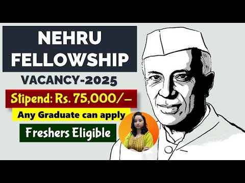 Nehru Fellowship Vacancy 2025 | Stipend- Rs. 75000 |  | Freshers Eligible | Complete details