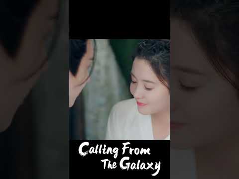 💞WOW🔥#CallingFromTheGalaxy #YOUKU #shorts #cdrama