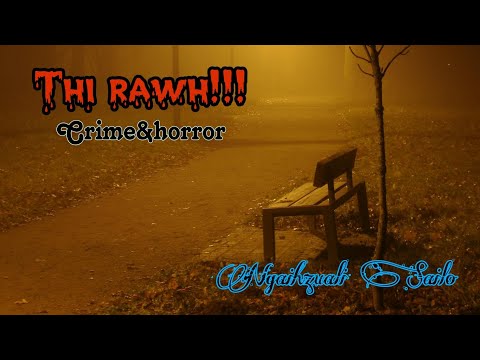 Thi Rawh !!! | Crime & Horror | Short Story | Ngaihzuali Sailo