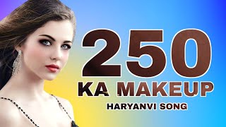 250 KA MAKEUP~Dj Remix Haryanvi Song~Full Dj Remix Song 2021