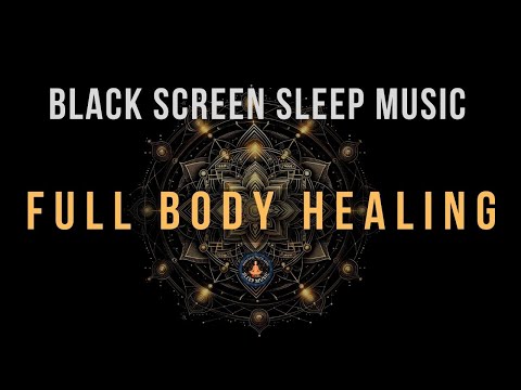 BLACK SCREEN SLEEP MUSIC ☯ All 9 solfeggio frequencies ☯ Full body Healing