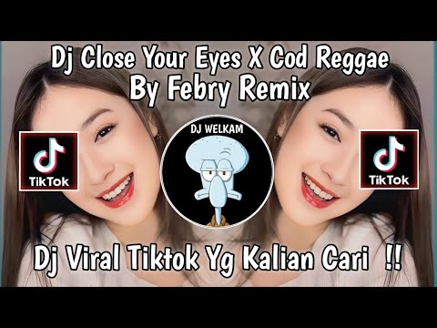 DJ CLOSE YAUR EYES X COD REGGAE  BY FEBRY REMIX | DJ VIRAL TIK TOK 2024 !!