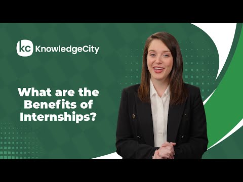 What are the Benefits of Internships? | KnowledgeCity