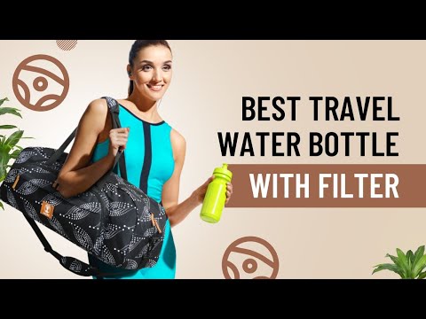 Best Travel Water Bottle with Filter for Clean and Refreshing Hydration: Your Ultimate Guide