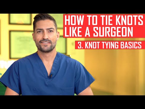 How to Tie Knots Like a Surgeon: The Basics