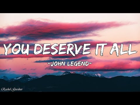 John Legend - You Deserve It All (Lyric)