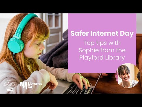 Safer Internet Day Top Tips with Sophie from the Playford Library