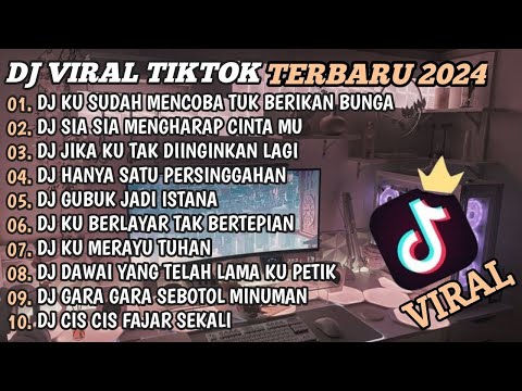 DJ TIKTOK TERBARU 2024🎵DJ KU SUDAH MENCOBA TUK BERIKAN BUNGA🎵DJ SIA SIA MENGHARAP CINTAMU🎵FULL BASS