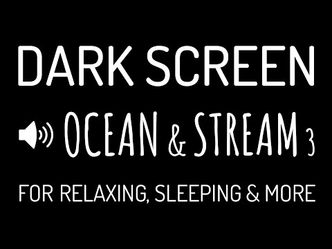 Dark Screen OCEAN WAVES & STREAM Sounds for Deep Sleep #3