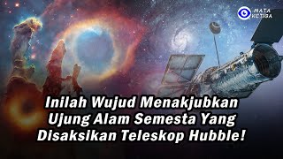 *Inilah Wujud Menakjubkan* Ujung Alam Semesta yang Disaksikan Teleskop Hubble !