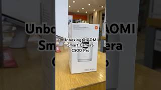 Unboxing Xiaomi Smart Camera C500 Pro 🤩