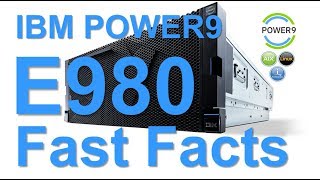 POWER9 Enterprise E980 Fast Facts