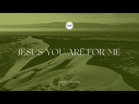 Feast Worship - Jesus You Are For Me (Instrumental Lyric Video)