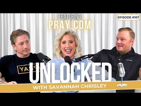 Love People Well (feat. Pray.com) | Unlocked with Savannah Chrisley Ep. 107