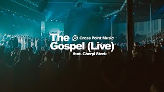 Cross Point Music | “The Gospel (feat. Cheryl Stark) - Live” (Official Music Video)