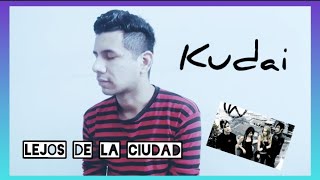 Lejos de la ciudad - KUDAI ( Cover)