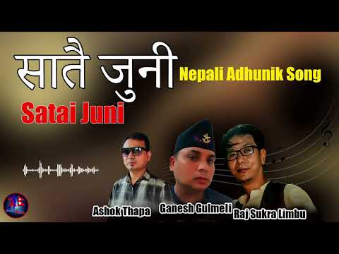 Satai Juni, Nepali Adhinik Song, Ashok Thapa, Ganesh Gulmeli, Manoranjan Nepal