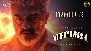 Vidaamuyarchi 🔥 - Official Trailer With Release Date | Ajithkumar | Magizh Tirumeni | Red Giant