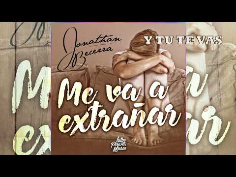 Jonathan Becerra - Y Tu Te Vas - Album: Me Va a Extrañar (Audio Oficial)