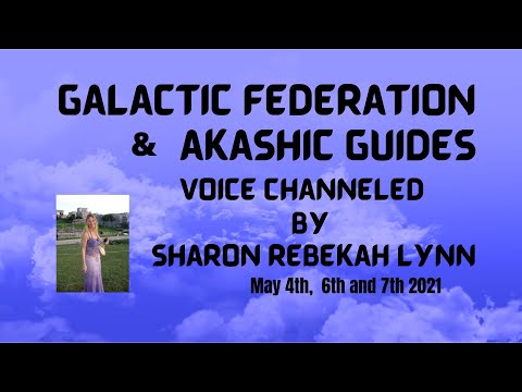 GALACTIC FEDERATION & AKASHIC GUIDES VOICE CHANNELING BY SHARON LYNN